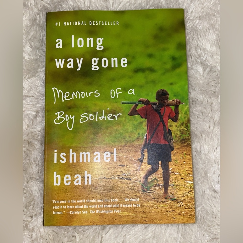 "A Long Way Gone Memoirs Of A Boy Soldier" by Ishmael Beah.